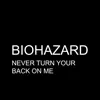 Biohazard - Never Turn Your Back On Me - Single